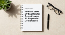 Anthropic Seeks Writing Help For Executives As AI Shapes The Conversation